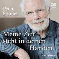 Meine Zeit steht in deinen Händen - Peter Strauch - E-Book + Hörbuch