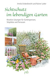 Sichtschutz im lebendigen Garten - Irmela Erckenbrecht - E-Book