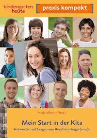 Mein Start in der Kita. Antworten auf Fragen von Berufseinsteiger(inne)n - Sonja Alberti - E-Book