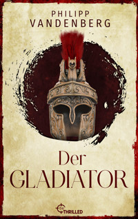Der Gladiator - Philipp Vandenberg - E-Book