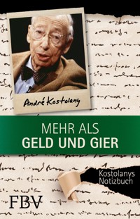 Mehr als Geld und Gier - André Kostolany - E-Book