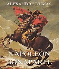 Napoeon Bonaparte - Dumas Alexandre - E-Book