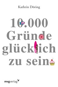 10.000 Gründe glücklich zu sein - Kathrin Döring - E-Book
