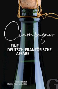 Champagner – Eine deutsch-französische Affäre - Reinhard Pietsch - E-Book