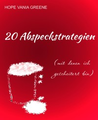 20 Abspeckstrategien (mit denen ich gescheitert bin) - Hope Vania Greene - E-Book