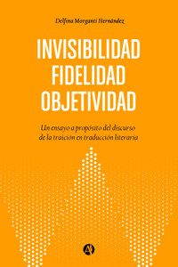 Objetividad. Fidelidad. Invisibilidad - Delfina Morganti Hernández - E-Book