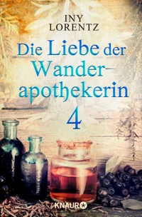 Die Liebe der Wanderapothekerin 4 - Iny Lorentz - E-Book