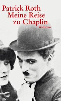 Meine Reise zu Chaplin - Patrick Roth - E-Book