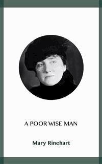 A Poor Wise Man - Mary Rinehart - kostenlos E-Book