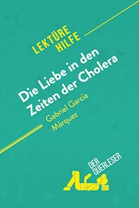 Die Liebe in den Zeiten der Cholera von Gabriel García Márquez (Lektürehilfe) - Natalia Torres Behar - E-Book
