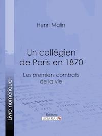 Un collégien de Paris en 1870 - Henri Malin - E-Book