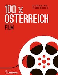 100 x Österreich: Film - Christian Reichhold - E-Book