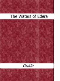 The Waters of Edera - Ouida - E-Book