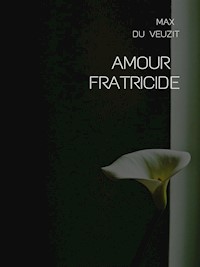 Amour fratricide - Max du Veuzit - E-Book