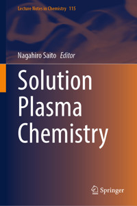 Solution Plasma Chemistry -  - E-Book