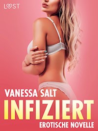 Infiziert – Erotische Novelle - Vanessa Salt - E-Book