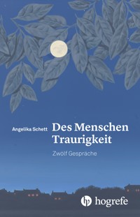 Des Menschen Traurigkeit - Angelika Schett - E-Book
