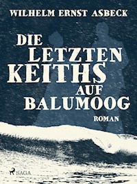 Die letzten Keiths auf Balumoog - Wilhelm Ernst Asbeck - E-Book