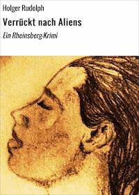 Verrückt nach Aliens - Holger Rudolph - E-Book