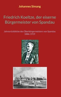 Friedrich Koeltze, der eiserne Bürgermeister von Spandau - Johannes Simang - E-Book