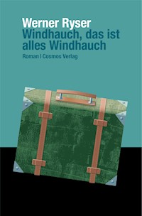 Windhauch, das ist alles Windhauch - Werner Ryser - E-Book