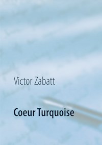 Coeur Turquoise - Victor Zabatt - E-Book