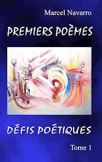 Premiers Poèmes & Défis poétiques - Marcel Navarro - E-Book