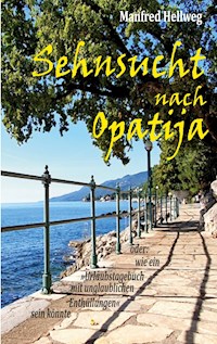 Sehnsucht nach Opatija - Manfred Hellweg - E-Book