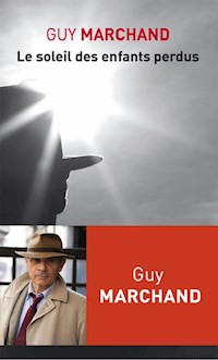 Le Soleil des enfants perdus - Guy Marchand - E-Book