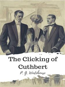 The Clicking of Cuthbert - P. G. Wodehouse - E-Book
