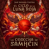 El ciclo de la luna roja 1: La cosecha de Samhein - Jose Antonio Cotrina - Hörbuch