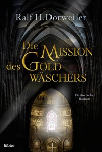 Die Mission des Goldwäschers - Ralf H. Dorweiler - E-Book