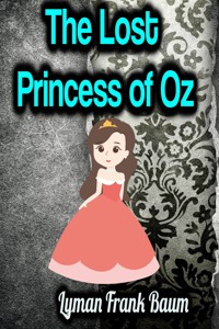 The Lost Princess of Oz - Lyman Frank Baum - E-Book