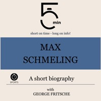 Max Schmeling: A short biography - 5 Minutes - Hörbuch