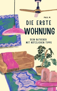 Die erste Wohnung - Paul M. - E-Book