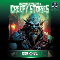 Ghostly Tales & Creepy Stories, Folge 11: Der Ghul - P.J. Myers - Hörbuch