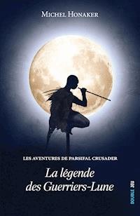 La légende des Guerriers-Lune - Michel Honaker - E-Book