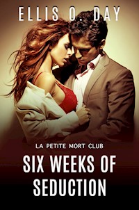 Six Weeks of Seduction - Ellis O. Day - E-Book