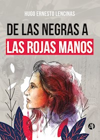 De las negras a las rojas manos - Hugo Ernesto Lencinas - E-Book