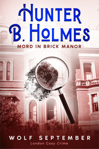 Hunter B. Holmes - Mord in Brick Manor - Wolf September - E-Book