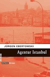 Agentur Istanbul - Jürgen Ebertowski - E-Book