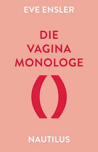 Die Vagina-Monologe - Eve Ensler - E-Book