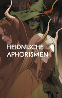 Heidnische Aphorismen - Mathias Bellmann - E-Book