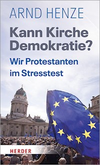 Kann Kirche Demokratie? - Arnd Henze - E-Book