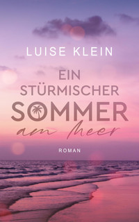 Ein stürmischer Sommer am Meer - Luise Klein - E-Book