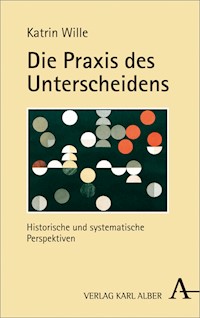 Die Praxis des Unterscheidens - Katrin Wille - E-Book