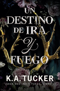 Un destino de ira y fuego - K. A. Tucker - E-Book
