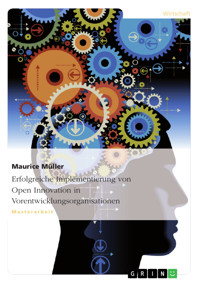 Erfolgreiche Implementierung von Open Innovation in Vorentwicklungsorganisationen - Maurice Müller - E-Book
