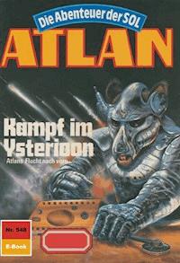 Atlan 548: Kampf im Ysterioon - Hans Kneifel - E-Book
