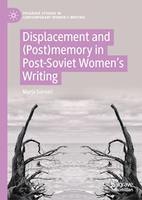 Displacement and (Post)memory in Post-Soviet Women’s Writing - Marja Sorvari - E-Book